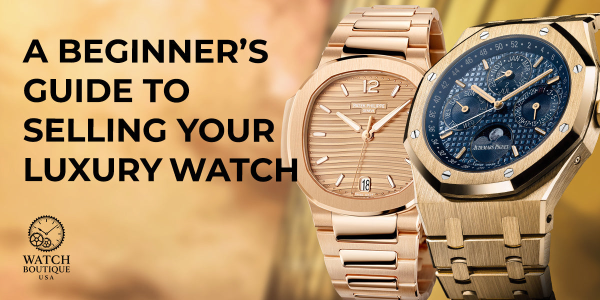 A Beginner’s Guide to Selling Your Luxury Watch